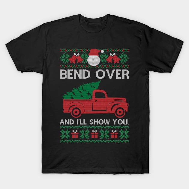 Bend Over And I'll Show You Gift Ugly Christmas Funny Christmas T-Shirt by SloanCainm9cmi